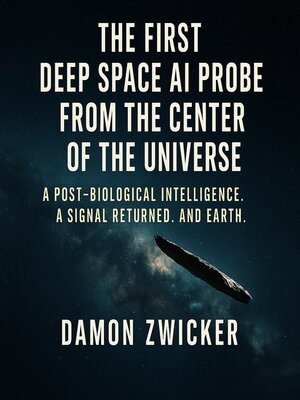 cover image of The First Deep Space AI Probe from the Center of the Universe